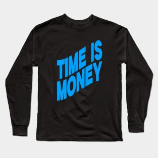 Time is money Long Sleeve T-Shirt